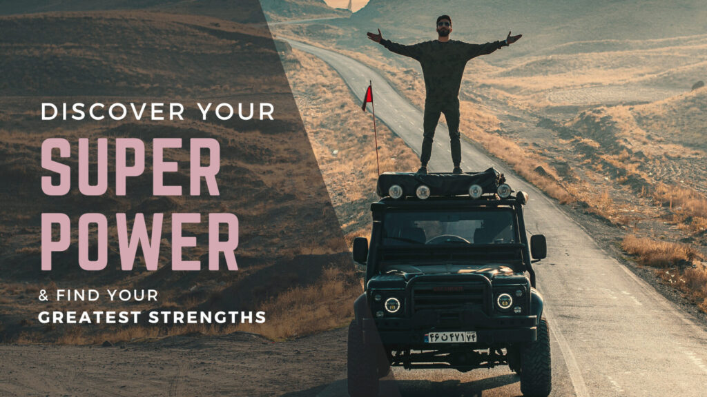 How To Discover Your Superpowers & Find Your Greatest Strengths